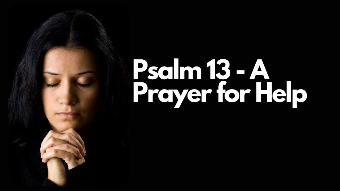 Psalm 13 A Prayer For Help Powerful Christian Prayers